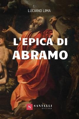 L'epica di Abramo - Luciano Lima - Libro Santelli 2019, Pandosia | Libraccio.it