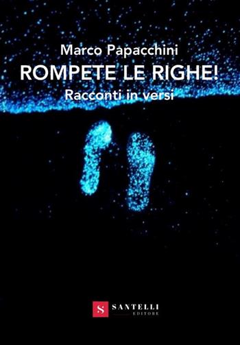 Rompete le righe! - Marco Papacchini - Libro Santelli 2019 | Libraccio.it