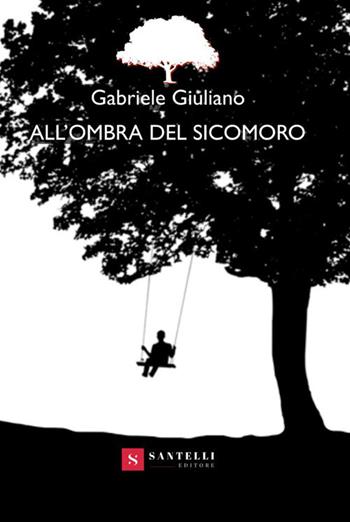All'ombra del sicomoro - Gabriele Giuliano - Libro Santelli 2019, Geminga | Libraccio.it