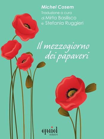 Il mezzogiorno dei papaveri - Michel Cosem - Libro QuidEdizioni 2024 | Libraccio.it