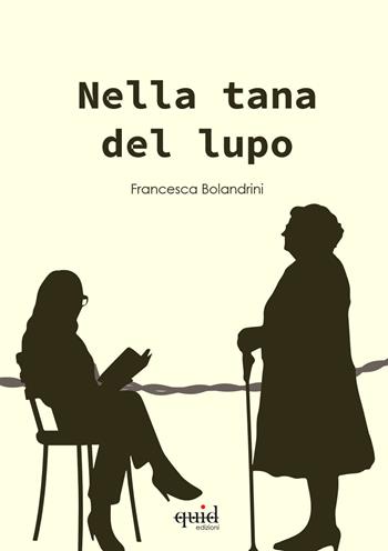 Nella tana del lupo - Francesca Bolandrini - Libro QuidEdizioni 2024 | Libraccio.it