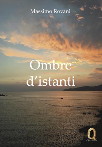 Ombre d'istanti - Massimo Rovani - Libro QuidEdizioni 2022 | Libraccio.it
