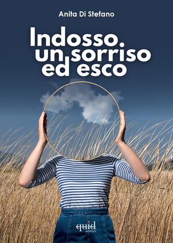 Indosso un sorriso ed esco - Anita Di Stefano - Libro QuidEdizioni 2025 | Libraccio.it