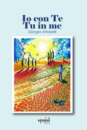 Io con te, tu in me. Ediz. illustrata