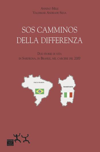 SOS camminos della differenza. Due storie di vita, in Sardegna, in Brasile, nel carcere del 2000 - Annino Mele, Valdimar Andrade Silva - Libro Sensibili alle Foglie 2018 | Libraccio.it