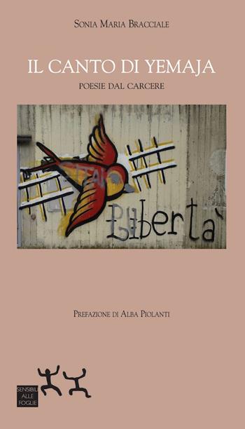 Il canto di Yemaja. Poesie dal carcere - Sonia Maria Bracciale - Libro Sensibili alle Foglie 2020 | Libraccio.it