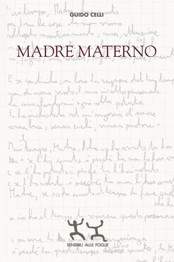 Madre materno - Guido Celli - Libro Sensibili alle Foglie 2020 | Libraccio.it