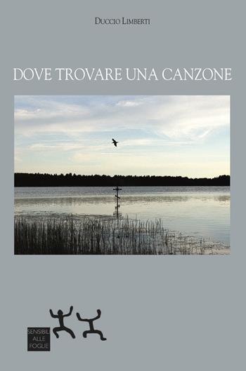 Dove trovare una canzone - Duccio Limberti - Libro Sensibili alle Foglie 2021 | Libraccio.it