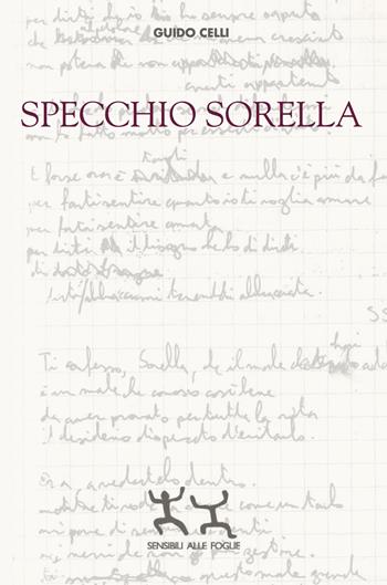 Specchio sorella - Guido Celli - Libro Sensibili alle Foglie 2021 | Libraccio.it