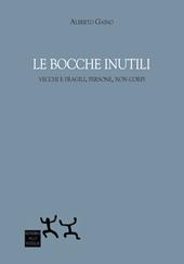 Le bocche inutili. Vecchi e fragili, persone, non corpi