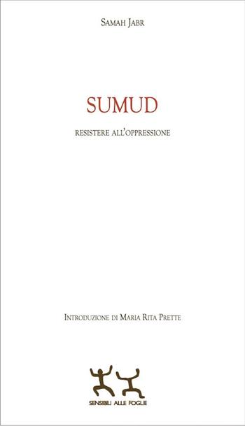Sumud. Resistere all'oppressione - Samah Jabr - Libro Sensibili alle Foglie 2021 | Libraccio.it