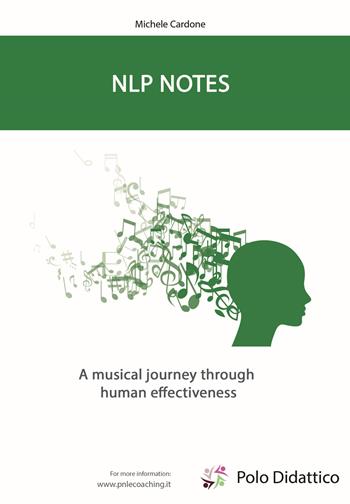 NLP Notes. A musical journey through human effectiveness - Michele Cardone - Libro Polo Didattico 2019 | Libraccio.it