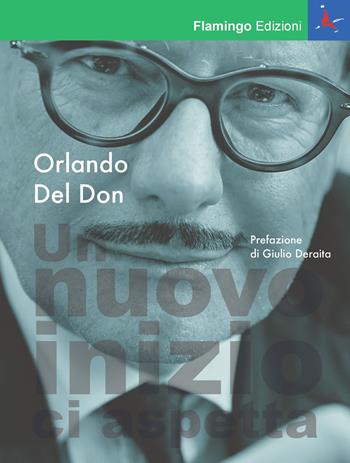 Un nuovo inizio ci aspetta - Orlando Del Don - Libro Flamingo Edizioni 2019, Beautiful mind | Libraccio.it