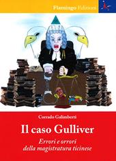 Il caso Gulliver. Errori e orrori della magistratura ticinese