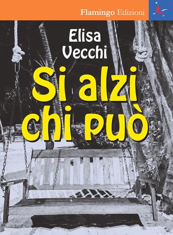 Si alzi chi può - Elisa Vecchi - Libro Flamingo Edizioni 2019, Nuove realtà spazio-temporali | Libraccio.it