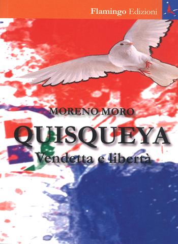 Quisqueya. Vendetta e libertà - Moreno Moro - Libro Flamingo Edizioni 2020, Nuove realtà spazio-temporali | Libraccio.it
