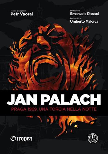 Jan Palach. Praga 1969. Una torcia nella notte - Petr Vyoral - Libro Ferrogallico 2019, Europea | Libraccio.it