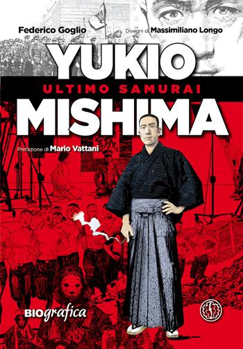 Yukio Mishima. Ultimo samurai - Federico Goglio - Libro Ferrogallico 2021, Biografica | Libraccio.it
