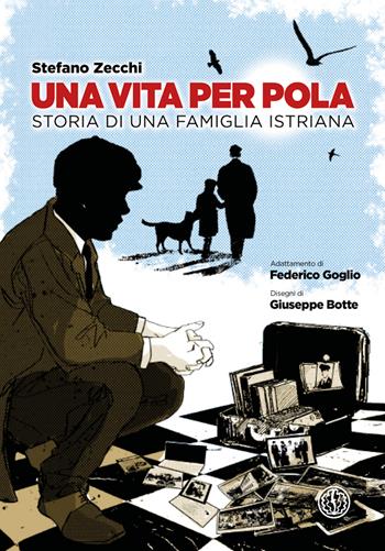 Una vita per Pola. Storia di una famiglia istriana - Stefano Zecchi - Libro Ferrogallico 2022 | Libraccio.it