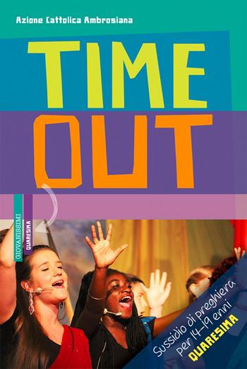 Timeout. Sussidio di preghiera per 14-19enni. Quaresima 2019  - Libro In Dialogo 2019 | Libraccio.it