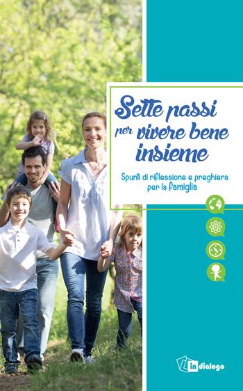 Sette passi per vivere bene insieme. Spunti di riflessione e preghiera per la famiglia  - Libro In Dialogo 2019 | Libraccio.it