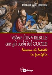 Vedere l’invisibile con gli occhi del cuore. Novena di Natale in famiglia