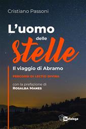 L' uomo delle stelle. Il viaggio di Abramo. Percorsi di lectio divina