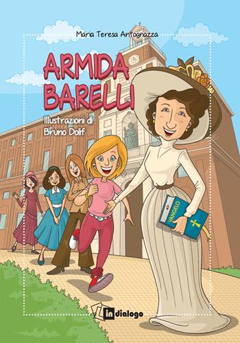 Armida Barelli - Maria Teresa Antognazza, Bruno Dolif - Libro In Dialogo 2022 | Libraccio.it