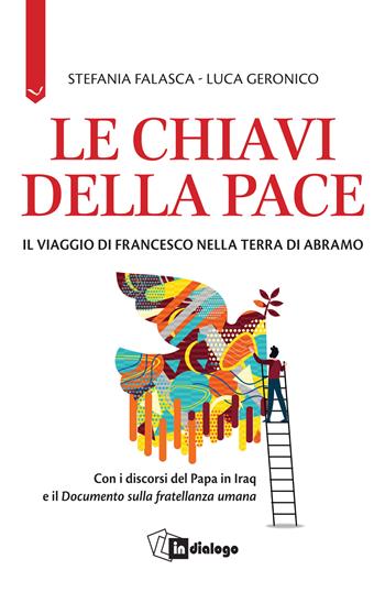 Le chiavi della pace. Il viaggio di Francesco nella terra di Abramo - Luca Geronico - Libro In Dialogo 2021, Attualità | Libraccio.it