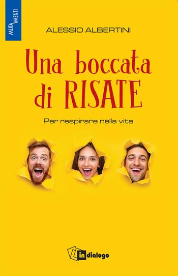 Una boccata di risate. Per respirare nella vita - Alessio Albertini - Libro In Dialogo 2021 | Libraccio.it