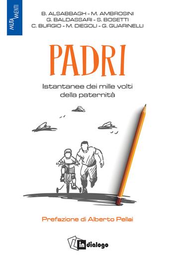 Padri. Istantanee dei mille volti della paternità  - Libro In Dialogo 2021 | Libraccio.it