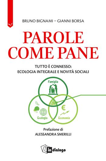 Parole come pane. Tutto è connesso: ecologia integrale e novità sociali - Bruno Bignami, Gianni Borsa - Libro In Dialogo 2021, Attualità | Libraccio.it