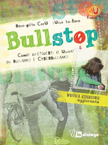 Bullstop. Come difenderti e uscire dal bullismo - Rosangela Carù, Luisa Santoro - Libro In Dialogo 2022, 4U. Scritti per te! | Libraccio.it