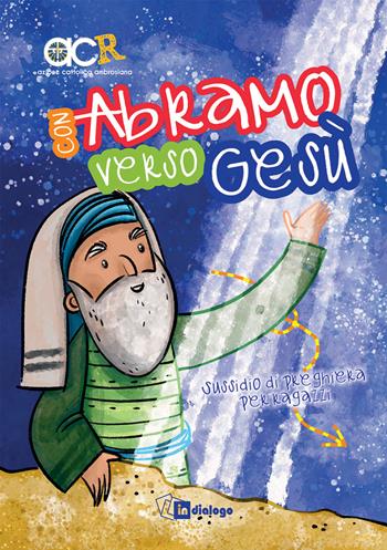Con Abramo verso Gesù. Sussidio di preghiera per ragazzi - Azione Cattolica ragazzi - Libro In Dialogo 2022 | Libraccio.it