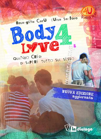 Body 4 love. Quando credi di sapere tutto sul sesso. Ediz. ampliata - Rosangela Carù, Luisa Santoro - Libro In Dialogo 2023, 4U. Scritti per te! | Libraccio.it