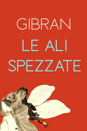 Le ali spezzate - Kahlil Gibran - Libro GAEditori 2019 | Libraccio.it