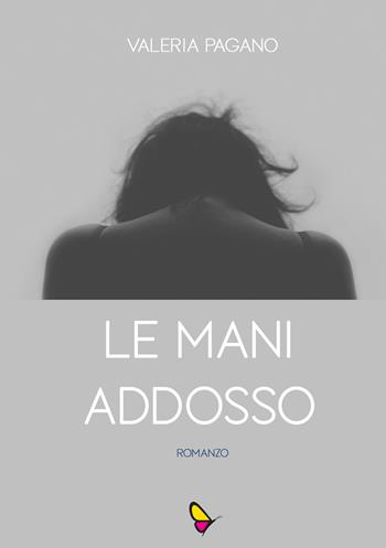 Le mani addosso - Valeria Pagano - Libro GAEditori 2019, Il porta lettere | Libraccio.it