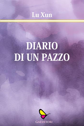 Diario di un pazzo - Xun Lu - Libro GAEditori 2020, Il porta lettere | Libraccio.it