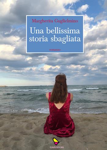 Una bellissima storia sbagliata - Margherita Guglielmino - Libro GAEditori 2020, Il porta lettere | Libraccio.it