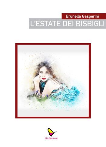 L' estate dei bisbigli - Brunella Gasperini - Libro GAEditori 2021, Brunella | Libraccio.it