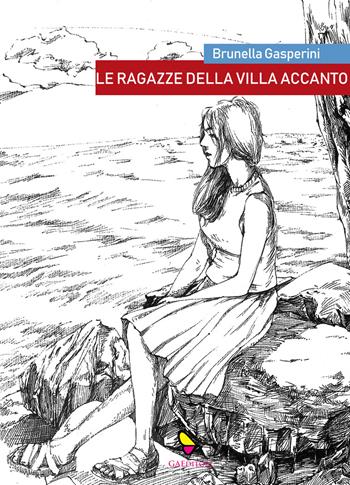 Le ragazze della villa accanto - Brunella Gasperini - Libro GAEditori 2021, Brunella | Libraccio.it