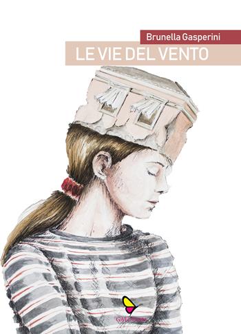 Le vie del vento - Brunella Gasperini - Libro GAEditori 2021, Brunella | Libraccio.it