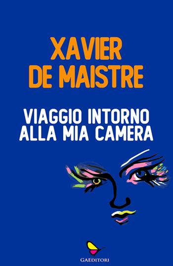 Viaggio intorno alla mia camera - Xavier de Maistre - Libro GAEditori 2021, Il porta lettere | Libraccio.it