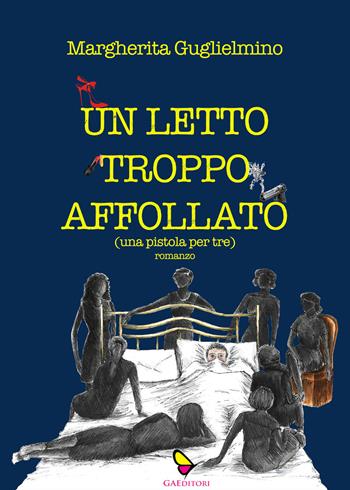 Un letto troppo affollato - Margherita Guglielmino - Libro GAEditori 2021, Il porta lettere | Libraccio.it