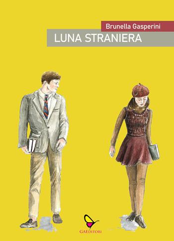 Luna straniera - Brunella Gasperini - Libro GAEditori 2021, Brunella | Libraccio.it