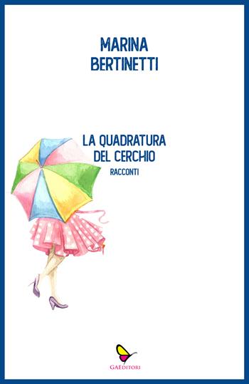 La quadratura del cerchio - Marina Bertinetti - Libro GAEditori 2022, Il porta lettere | Libraccio.it