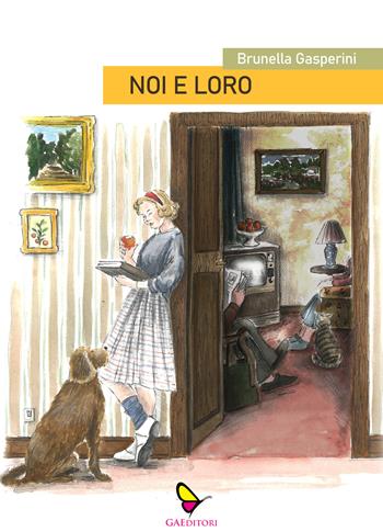 Noi e loro. Cronache di una figlia - Brunella Gasperini - Libro GAEditori 2022, Brunella | Libraccio.it