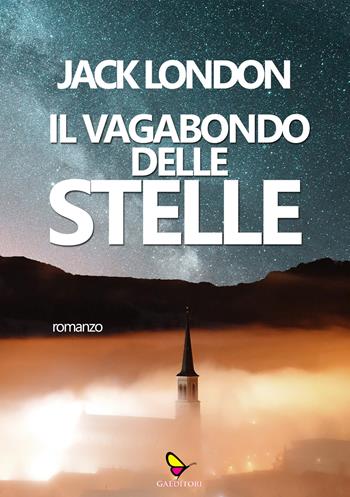 Il vagabondo delle stelle - Jack London - Libro GAEditori 2023 | Libraccio.it
