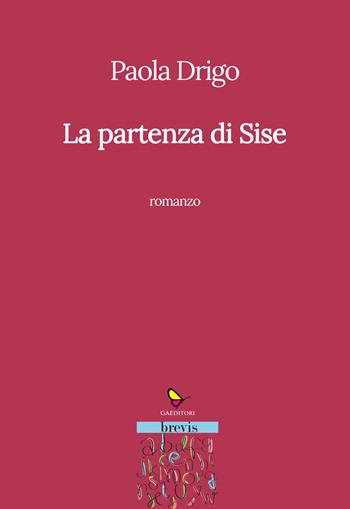 La partenza di Sise - Paola Drigo - Libro GAEditori 2022, Brevis | Libraccio.it
