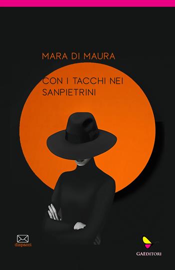 Con i tacchi nei sanpietrini - Mara Di Maura - Libro GAEditori 2023, Dispacci | Libraccio.it